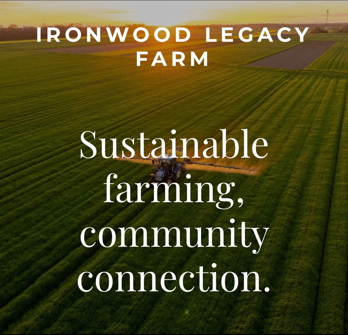Ironwood Legacy Farm, sustainable farming, community connection